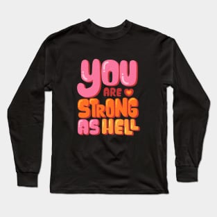 You Are Strong As Hell Long Sleeve T-Shirt